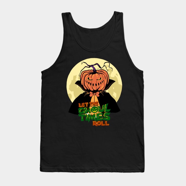 Halloween Let The Ghoul Times Roll Tank Top by FabDesign